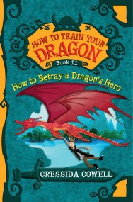 How to Train Your Dragon: How to Betray a Dragon’s Hero