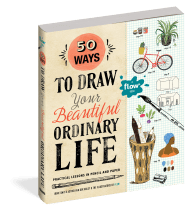 50 Ways to Draw Your Beautiful, Ordinary Life